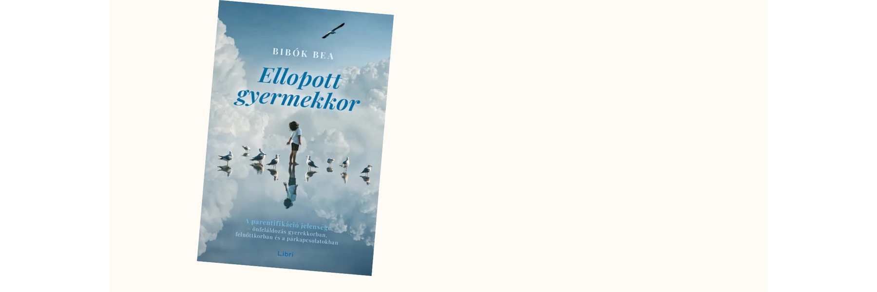 Ellopott gyermekkor - Bibók Bea
