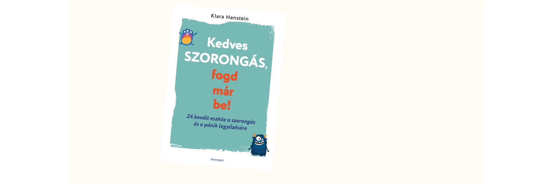 Kedves szorongás, fogd már be!