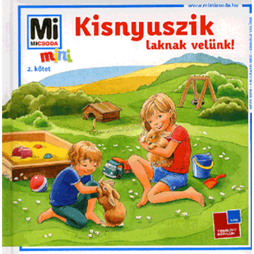 Kisnyuszik laknak velünk!