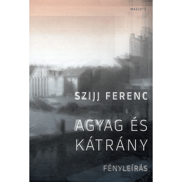 Agyag és kátrány - Fényleírás