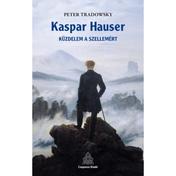 Kaspar Hauser - Küzdelem a szellemért
