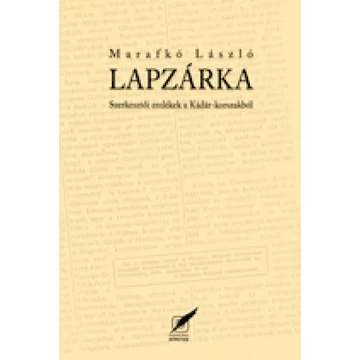 Lapzárka - Szerkesztői emlékek a Kádár-korszakból