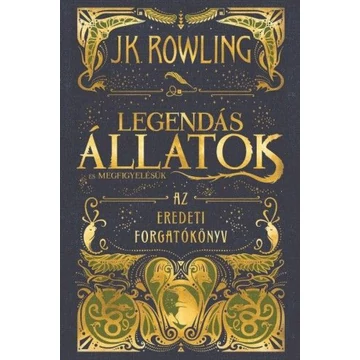 Legendás állatok és megfigyelésük - Az eredeti forgatókönyv