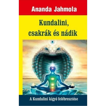 Kundalini, csakrák és nádik - A Kundalini kígyó felébresztése
