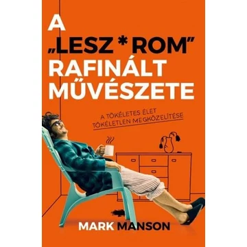 A ”Lesz*rom” rafinált művészete - A tökéletes élet tökéletlen megközelítése