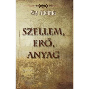Szellem, erő, anyag