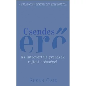 Csendes erő - Az introvertált gyerekek rejtett erősségei
