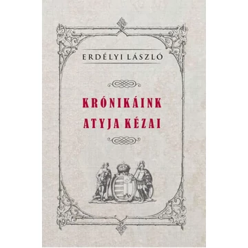 KRÓNIKÁINK ATYJA KÉZAI