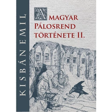 A magyar Pálosrend  története II.