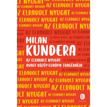 Az elrabolt Nyugat avagy Közép-Európa tragédiája