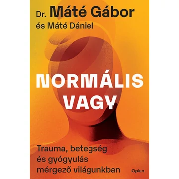 Normális vagy - Trauma, betegség és gyógyulás mérgező világunkban