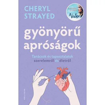 Gyönyörű apróságok - Tanácsok és tapasztalatok szerelemről és édenről