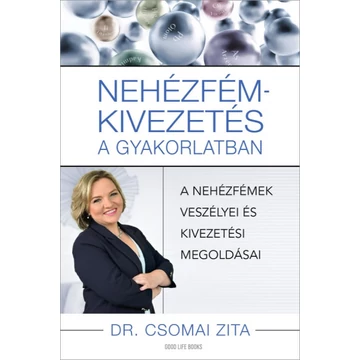 Nehézfém-kivezetés a gyakorlatban - A nehézfémek veszélyei és kivezetési megoldásai