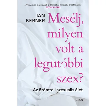 Mesélj, milyen volt a legutóbbi szex? - Az örömteli szexuális élet