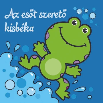 Az esőt szerető kisbéka – Állati kalandok – Szivacskönyv