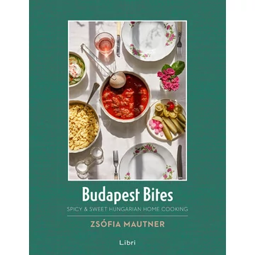 Budapest Bites - Spicy &amp; Sweet Hungarian Home Cooking