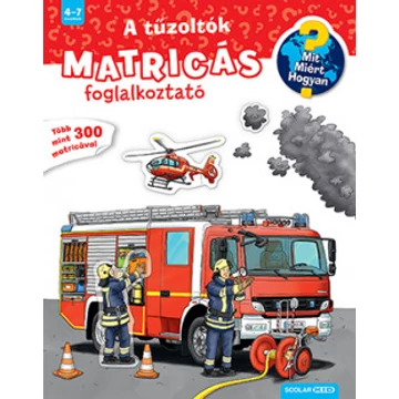 A tűzoltók - Mit? Miért? Hogyan?