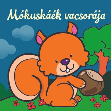 Mókuskáék vacsorája – Állati kalandok