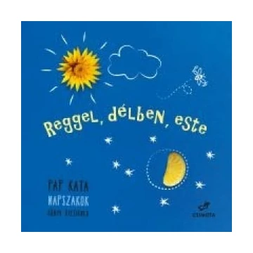 Reggel, délben, este