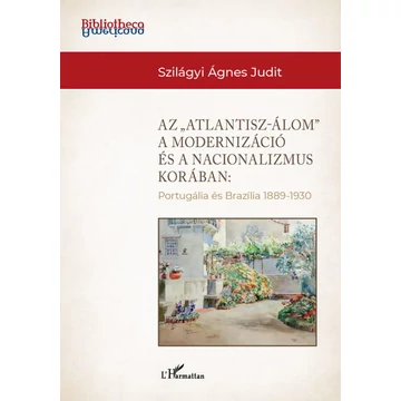 Az &quot;Atlantisz-álom&quot; a modernizáció és a nacionalizmus korában
