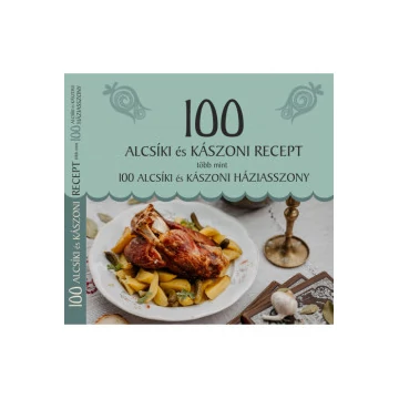 100 alcsíki és kászoni recept, több mint 100 alcsíki és kászoni háziasszony
