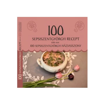 100 sepsiszentgyörgyi recept, több mint 100 sepsiszentgyörgyi háziasszony