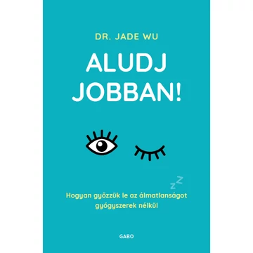 Aludj jobban!