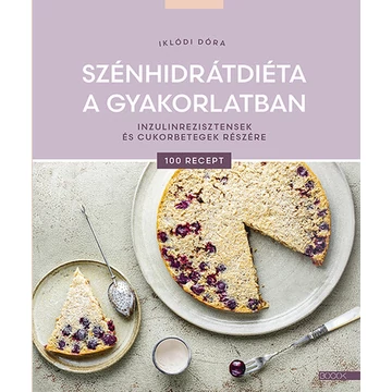 Szénhidrátdiéta a gyakorlatban - Inzulinrezisztensek és cukorbetegek részére