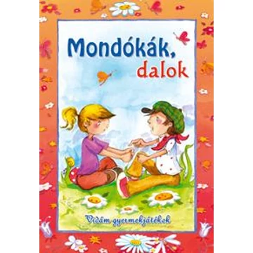 Mondókák, dalok - Vidám gyermekjátékok