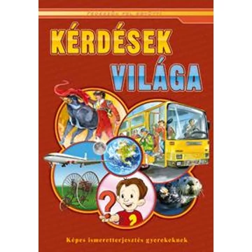 Kérdések világa - Képes ismeretterjesztés gyerekeknek
