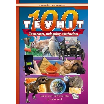 100 tévhit - Képes ismeretterjesztés gyerekeknek