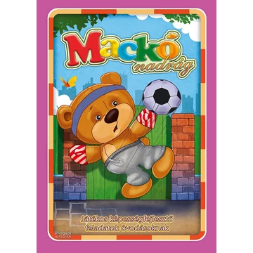 Mackónadrág - Játékos képességfejlesztő feladatok óvodásoknak