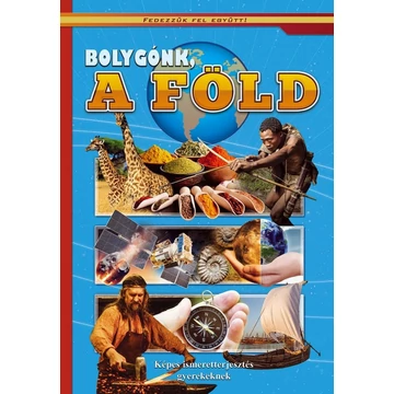 Bolygónk a Föld - Képes ismeretterjesztés gyerekeknek
