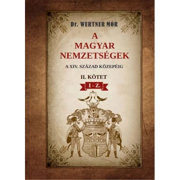 A magyar nemzetségek a XIV. század közepéig II. kötet I-Z.