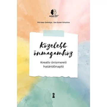 Közelebb önmagamhoz - Kreatív önismereti határidőnapló