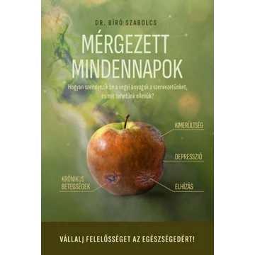 Mérgezett mindennapok - Hogyan szennyezik be a vegyi anyagok a szervezetünket, és mit tehetünk ellenük?