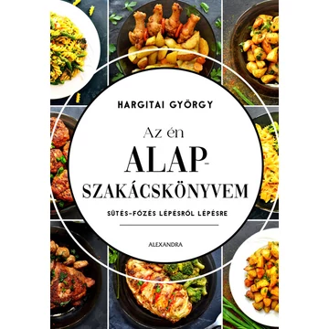 Az én alapszakácskönyvem - Sütés-főzés lépésről lépésre