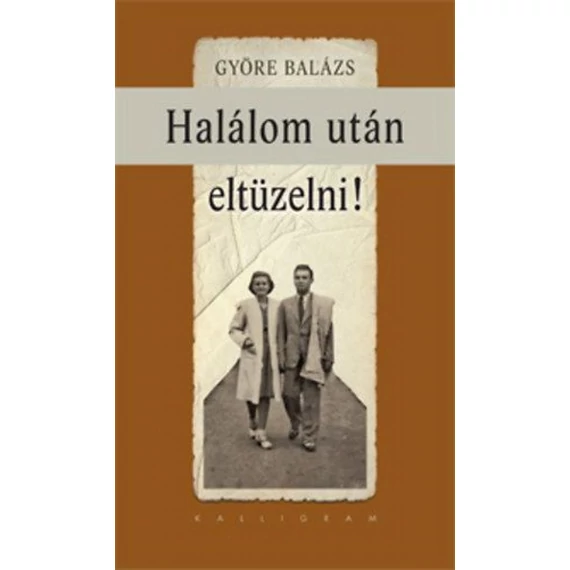 Halálom után eltüzelni!