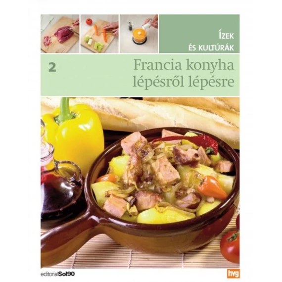 Francia konyha lépésről lépésre - Ízek és kutúrák 2.