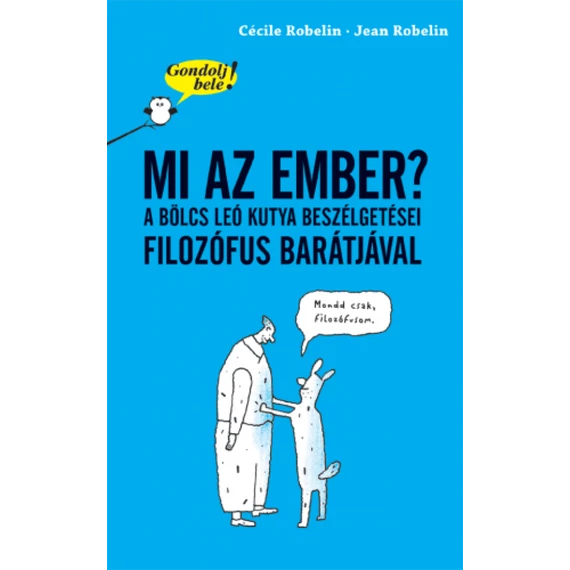 Gondolj bele! Mi az ember?