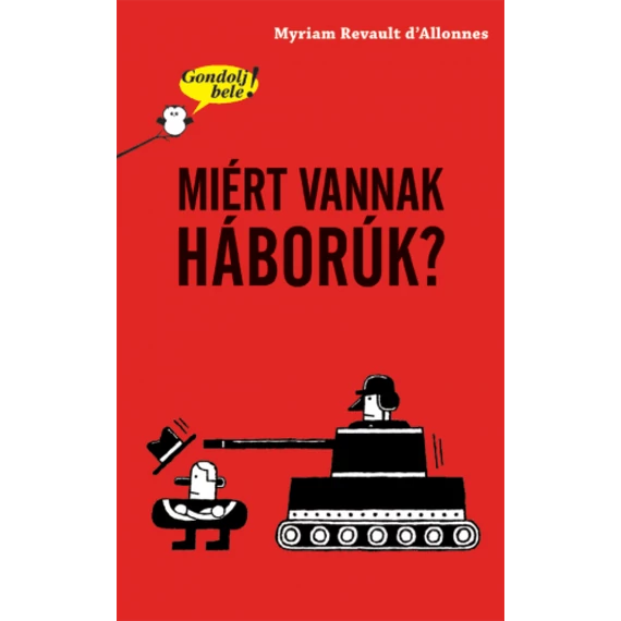 Gondolj bele! Miért vannak háborúk?