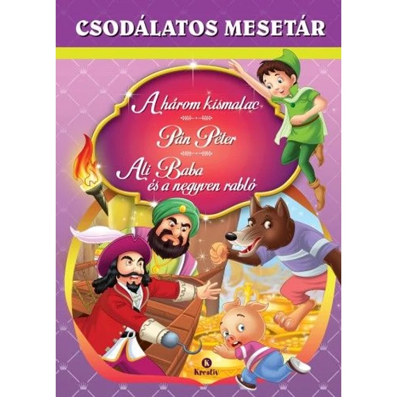 Csodálatos mesetár - A három kismalac - Pán péter - Ali baba és a 40 rabló