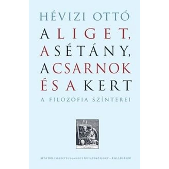 A Liget, a Sétány, a Csarnok és a Kert