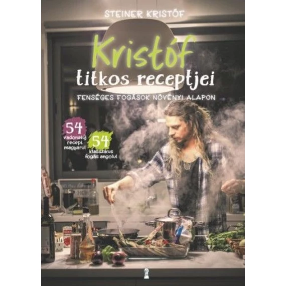 Kristóf titkos receptjei - Fenséges fogások növényi alapon