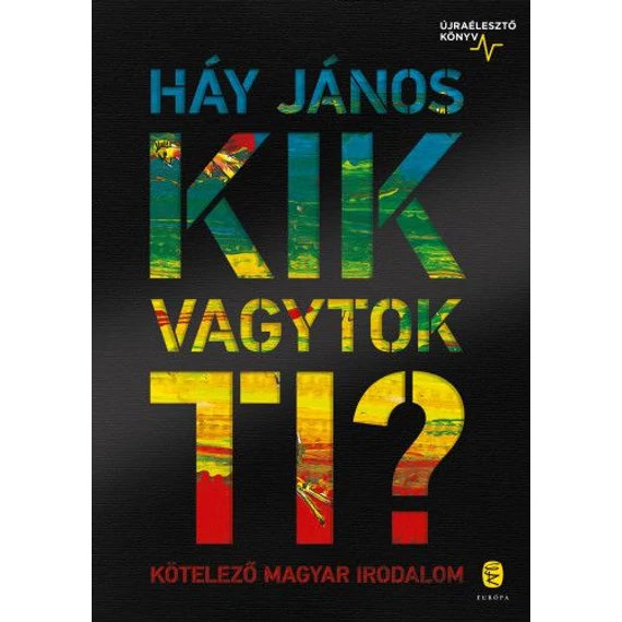 Kik vagytok ti? - Kötelező magyar irodalom - Újraélesztő könyv