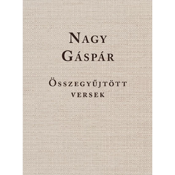 Nagy Gáspár  Összegyűjtött versek