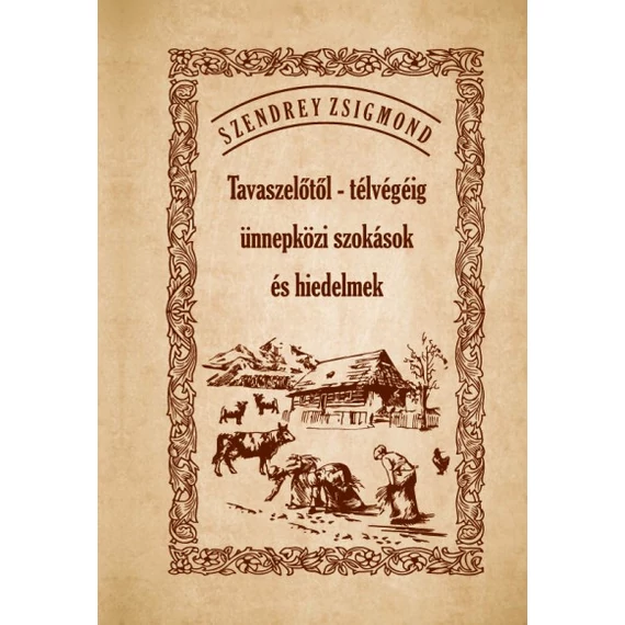 Tavaszelőtől - télvégéig ünnepközi szokások és hiedelmek