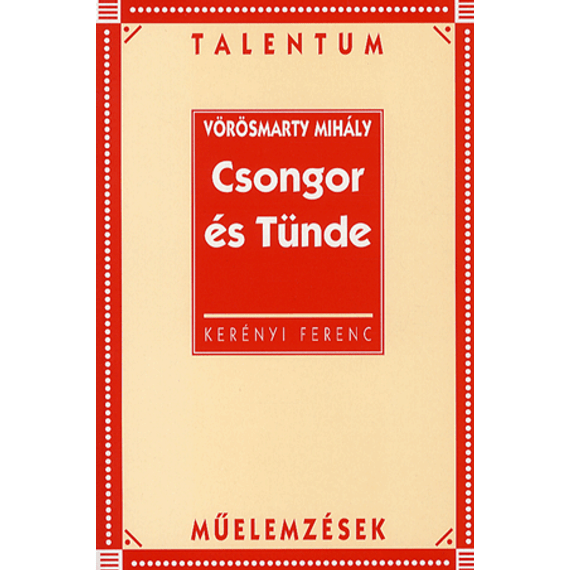 Vörösmarty Mihály: Csongor és Tünde - Talentum műelemzések