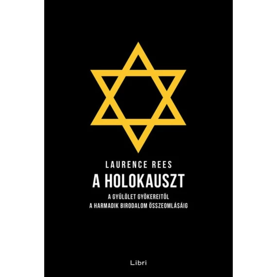 A holokauszt - A gyűlölet gyökereitől a Harmadik Birodalom összeomlásáig