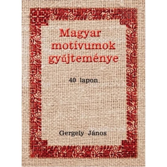 Magyar motívumok gyűjteménye 40 lapon